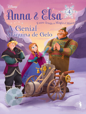 cover image of Anna & Elsa 4--A Genial Máquina de Gelo